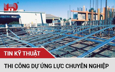 đơn vị thi công dự ứng lực chuyên nghiệp đơn vị thi công dự ứng lực chuyên nghiệp