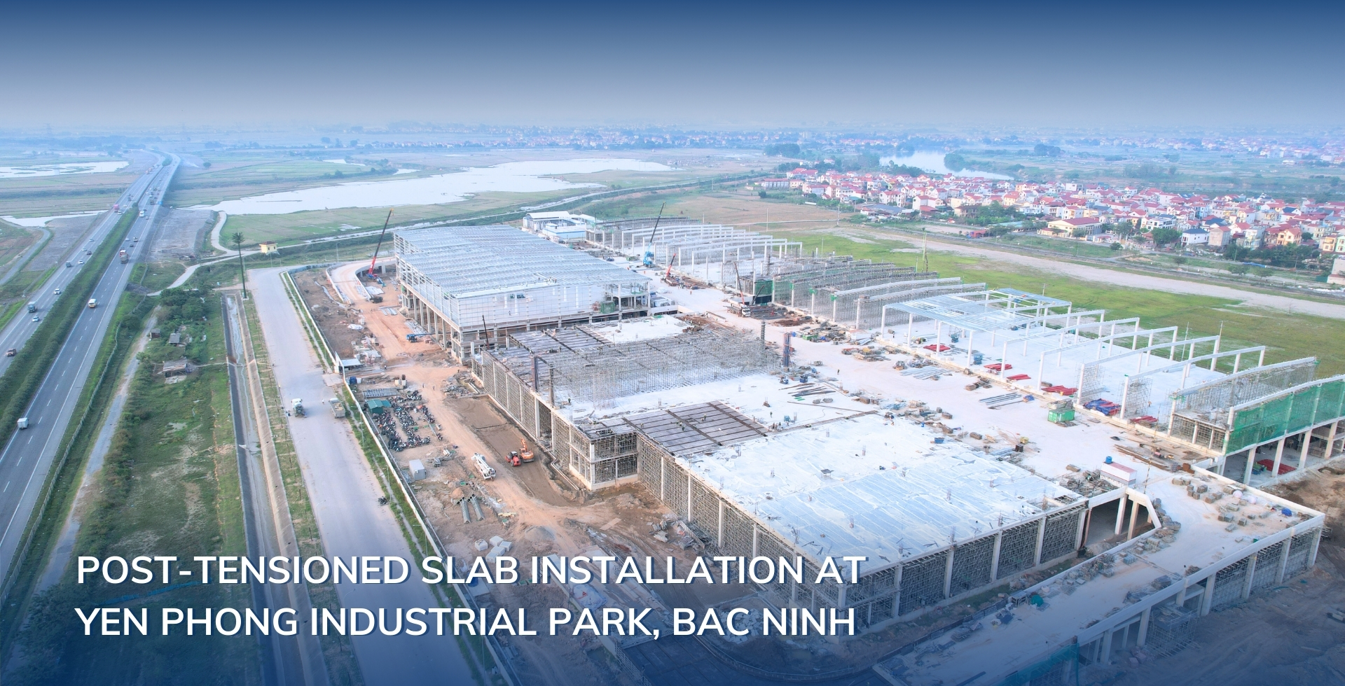 POST-TENSIONEDSLAB-INSTALLATION-AT-YEN-PHONG-INDUSTRIAL-PARK,-BAC NINH 