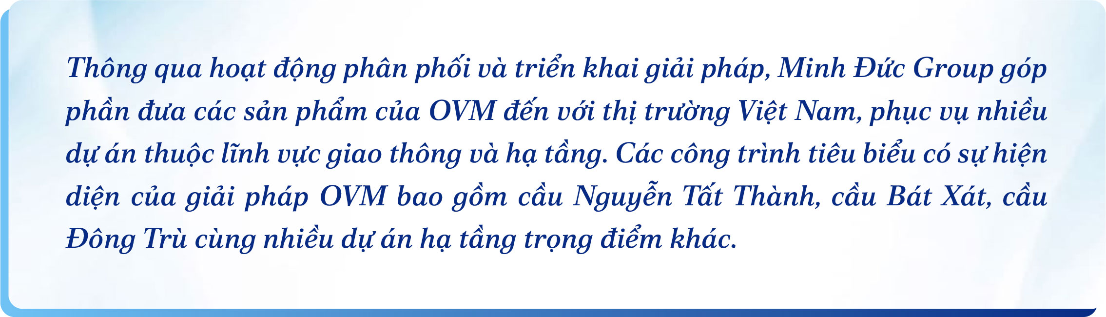 Một trong những giá trị quan trọng của quan hệ hợp tác giữa Minh Đức Group và OVM là khả năng kết nối công nghệ với nhu cầu thực tiễn của các công trình xây dựng.